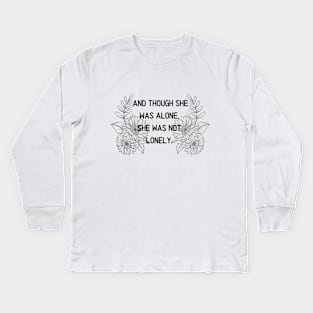 And though she was alone, she was not lonely Kids Long Sleeve T-Shirt